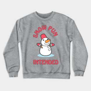 Snow pun intended - cute & funny snowman Crewneck Sweatshirt